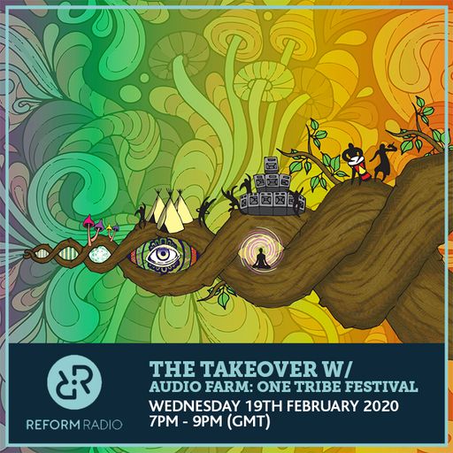 The Takeover w/ Audio Farm: One Tribe Festival 19th February 2020