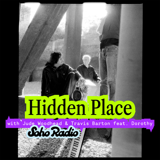 Hidden Place with Jude Woodhead & Travis Barton feat. Dorothy (01/12/2025)
