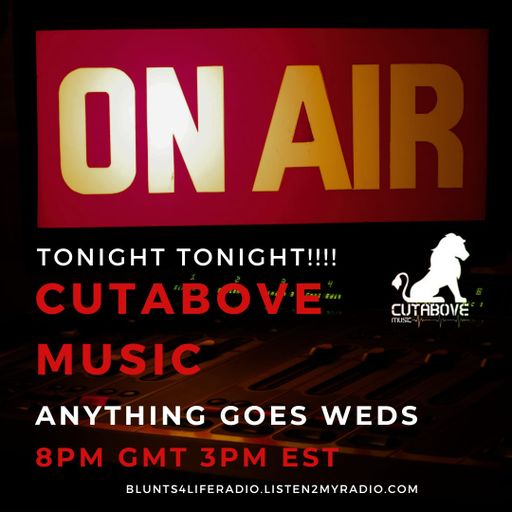 CUTABOVE MUSIC 25 OCT 2023 ANYTHING GOES WEDS BLUNTS 4 LIFE RADIO