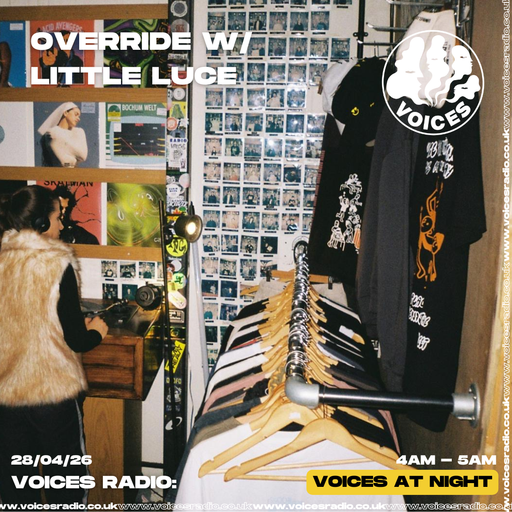 Override w/ Little Luce 28/04/26 - Voices Radio