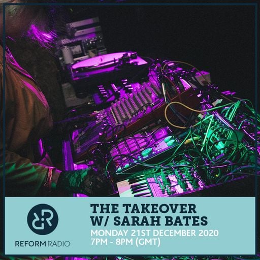 The Takeover w/ Sarah Bates 21st December 2020