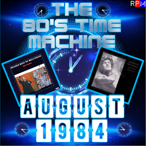 THE 80'S TIME MACHINE - AUGUST 1984
