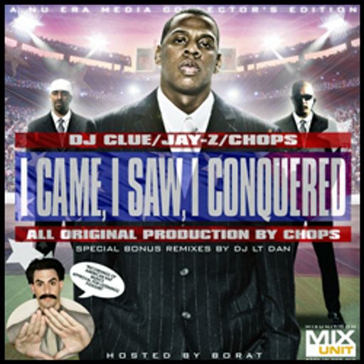 DJ Clue & Chops - JAY-Z: I Came, I Saw, I Conquered (Hosted By Borat) (2007)