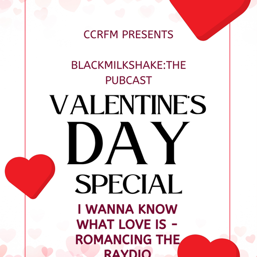 BlackMilkshake:Valentine's Day Special - "I Wanna Know What Love Is" Romancing The Raydio