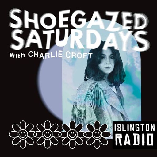 Shoegazed Saturdays with Charlie Croft (14/12/2024)