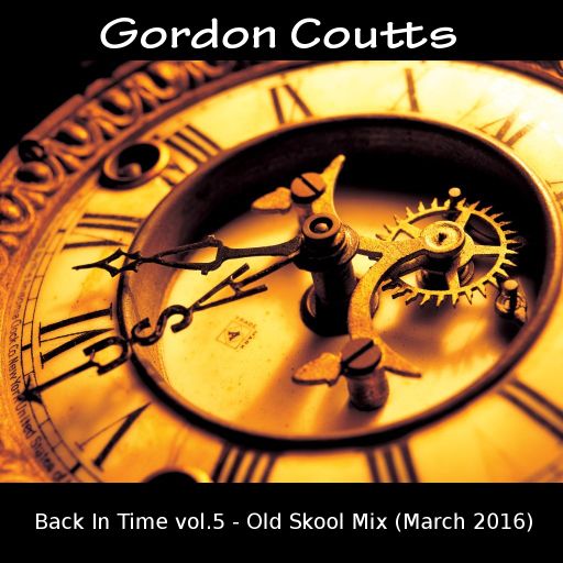 Gordon Coutts- Back In Time vol.5 (Old Skool mix March 16)