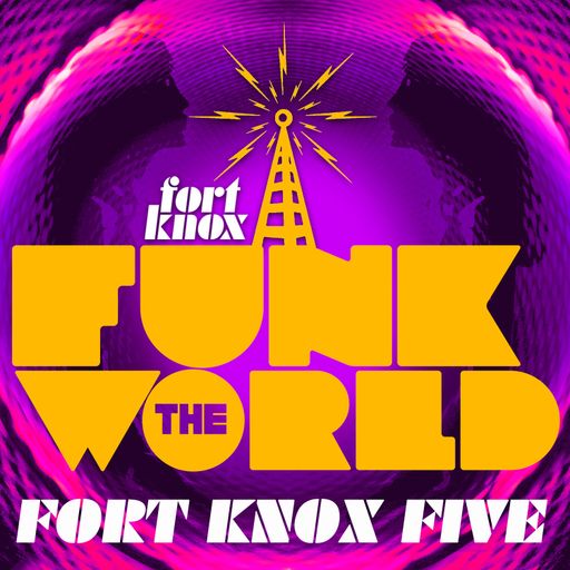 Fort Knox Five presents Funk The World 35