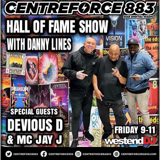 Devious D MC Jay J - The Hall Of Fame Show Danny Lines - 883 Centreforce DAB+ Radio - 25 - 07 - 2025