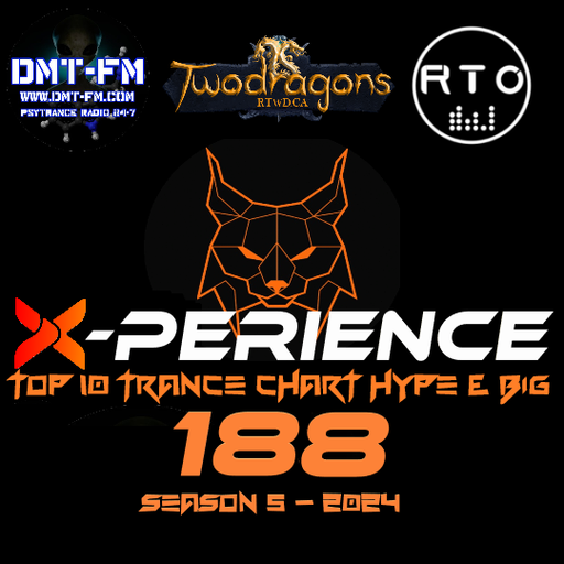 X-PERIENCE TOP 10 TRANCE CHART 188 HYPE & BIG Radio TwoDragons 14.3.2024