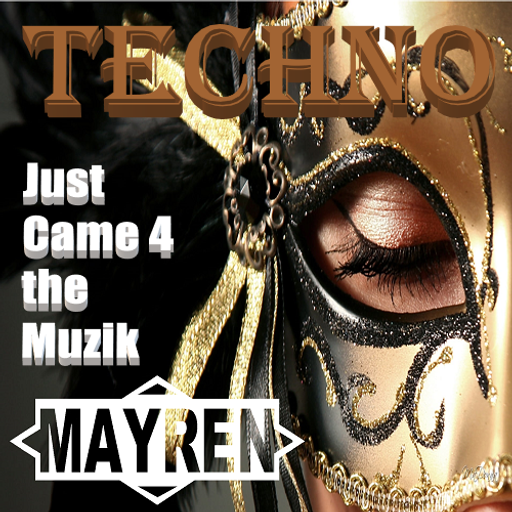 "Just Came 4 The Muzik" - Techno - Mixed By MAYREN