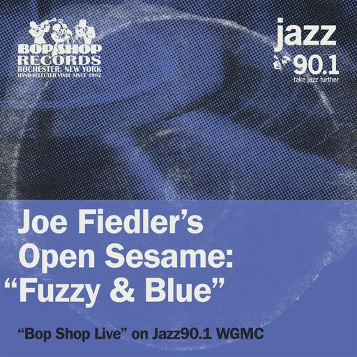 "Fuzzy and Blue" from Joe Fiedler's Open Sesame on Bop Shop Live!