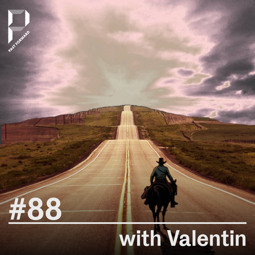 Past Forward #88 with Valentin 24.02.2024