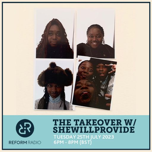 The Takeover w/ SHEwillprovide 25th July 2023