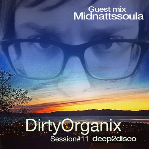 DirtyOrganix Session#11Guest Mix Midnattssoula