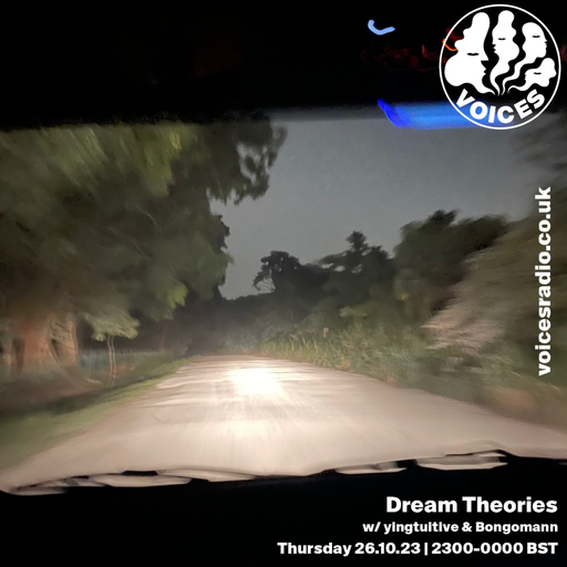 Dream Theories w/ yingtuitive & Bongomann - Voices Radio (26.10.23)