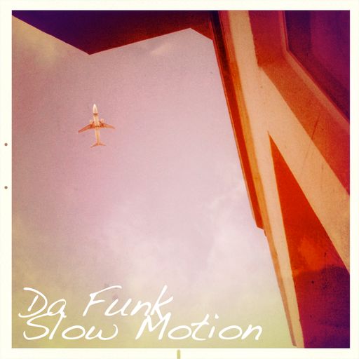 Da Funk-Slow Motion