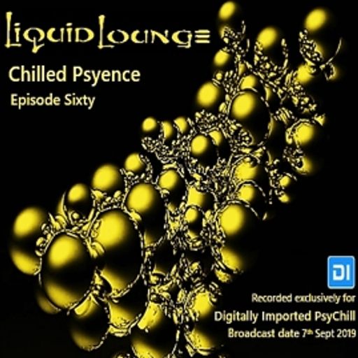 Liquid Lounge - Chilled Psyence (Episode Sixty) Digitally Imported Psychill September 2019