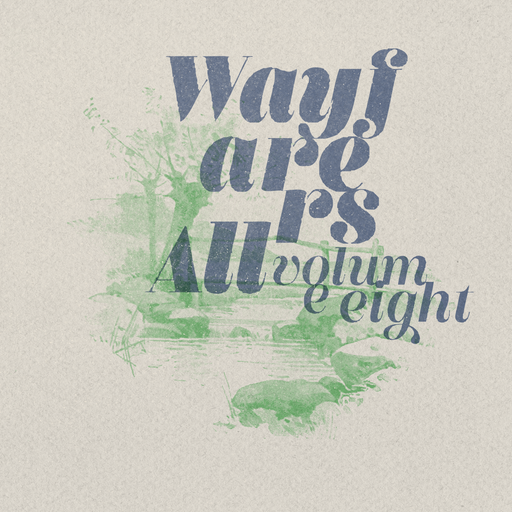 Wayfarers All : Volume Eight