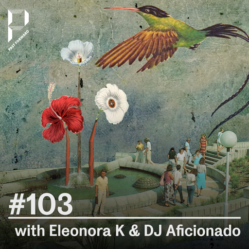 Past Forward #103 w/ Eleonora K & DJ Aficionado 14.06.2025