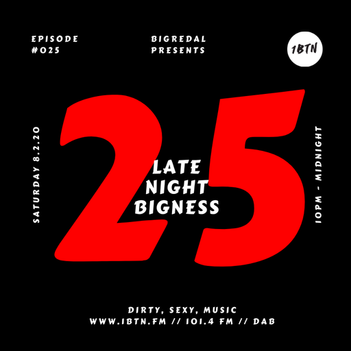 LATE NIGHT BIGNESS, Episode #25 8.2.20