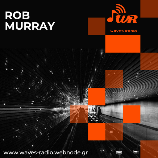 ROB MURRAY for Waves Radio #160