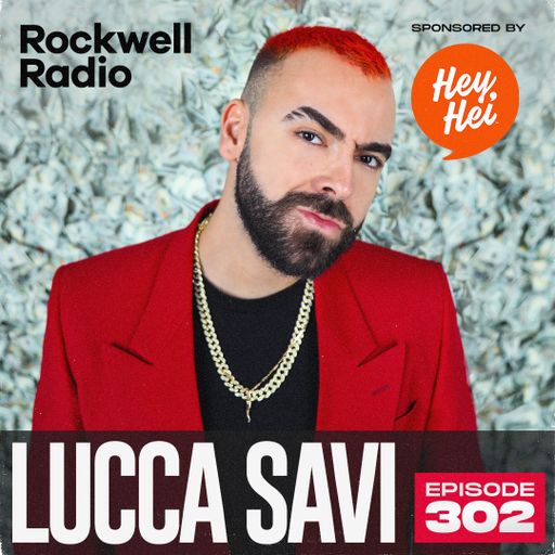 ROCKWELL RADIO - LUCCA SAVI - APRIL 2024 (EP. 302)