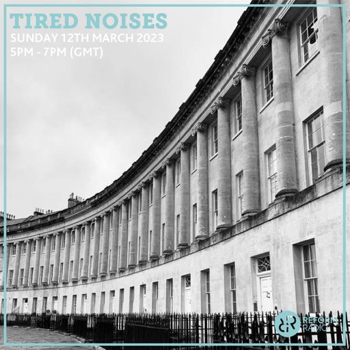 Tired Noises 12th March 2023