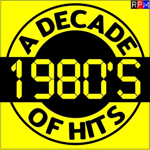 A DECADE OF HITS : THE 1980'S : 04 *SELECT EARLY ACCESS*