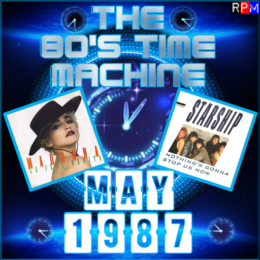 THE 80'S TIME MACHINE - MAY 1987