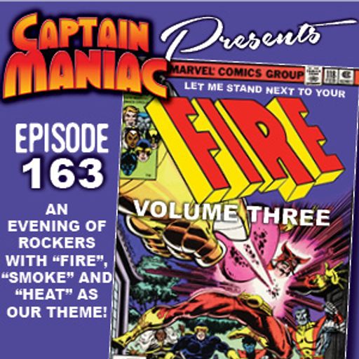 Episode 163 / Let Me Stand Next To Your Fire Volume Three