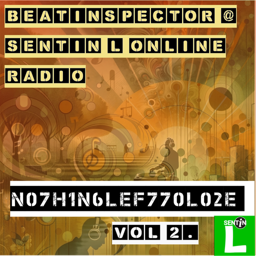 Beatinspector Live @ Sentin L Online Radio /// 01/28/2024 /// N07h1n6Lef7 70 L02e /// VOL 2.