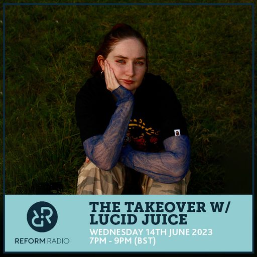 The Takeover w/ Lucid Juice 14th June 2023