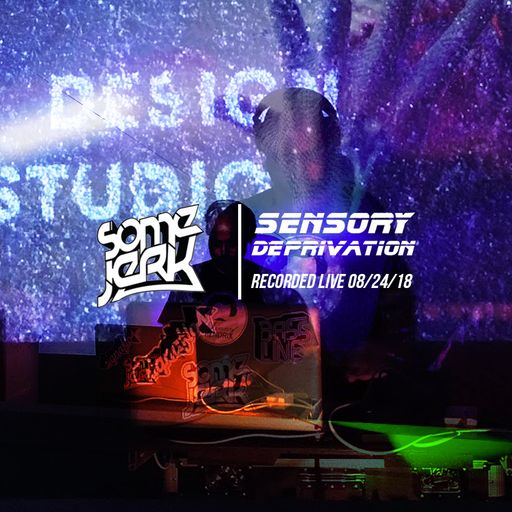 SomeJerk Live at Sensory Deprivation