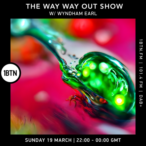The Way Way Out Show with Wyndham Earl - 19.03.2023