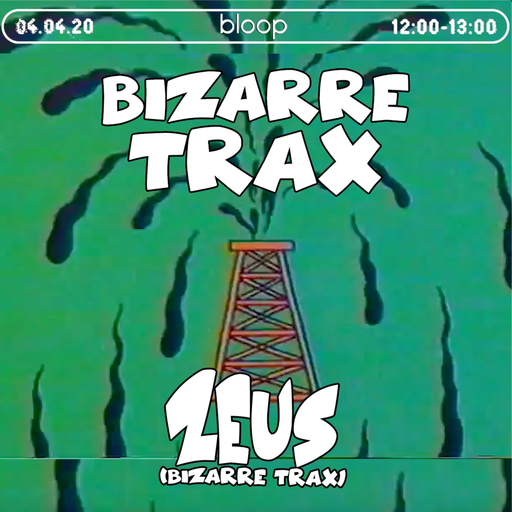 Bizarre Trax - 04.04.20