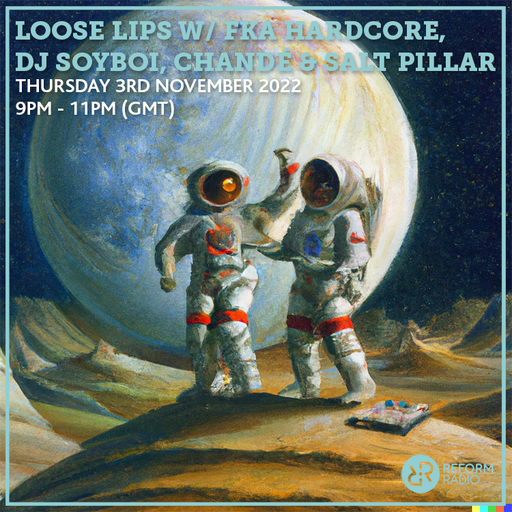 Loose Lips w/ FKA Hardcore, DJ Soyboi, Chande & salt pillar 3rd November 2022