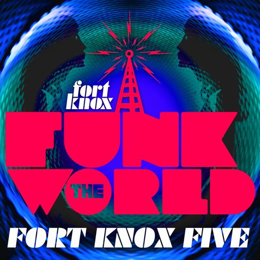 Fort Knox Five presents Funk The World 36