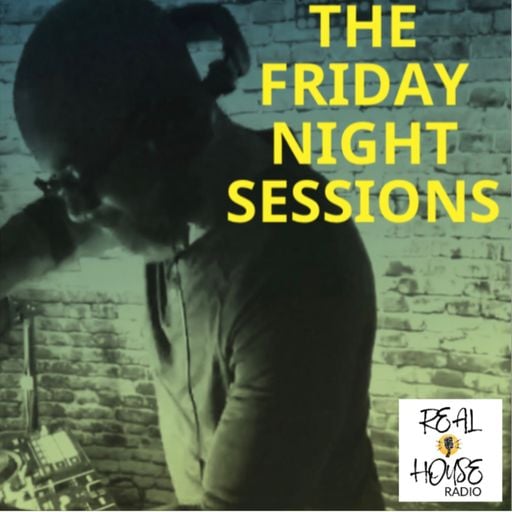 REAL HOUSE RADIO Presents The Friday Night Sessions w/ Tee ReaL #1