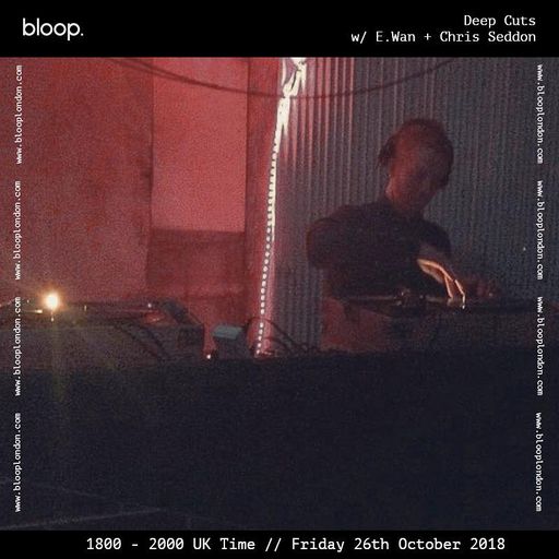 Deep Cuts w/ Ewan + Chris Seddon - 26.10.18