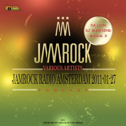 DJ Waxfiend, Maikal X & Da Lion - 2011-01-27-Jamrock Radio Amsterdam (Mix Ft Camar, Khago, Mavado)