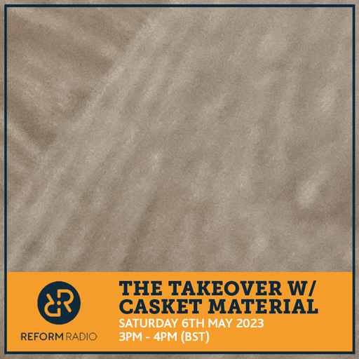 The Takeover w/ casket material 6th May 2023