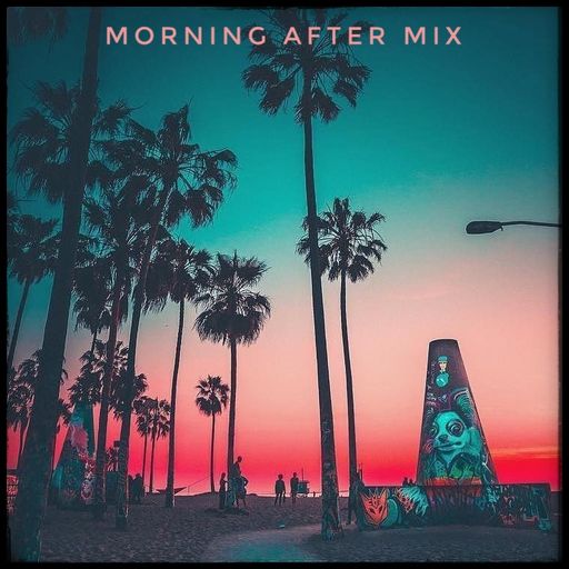 Morning After mix Aug19