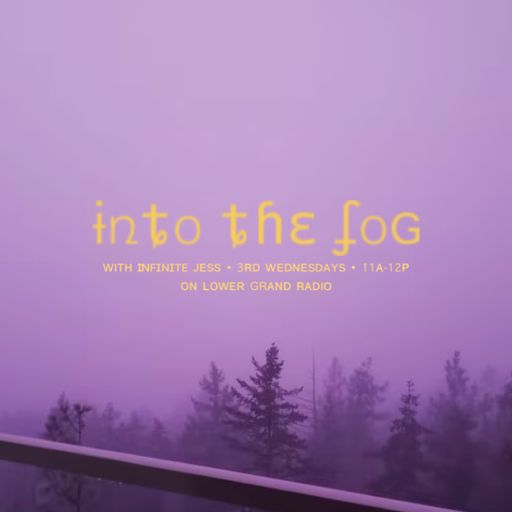 Into The Fog: Vol. III w/ Infinite Jess (06.19.24)