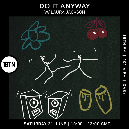 Do It Anyway w/ Laura Jackson - 21.06.25