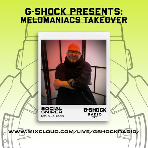 G-Shock Radio - Mel0maniacs Takeover - SOCIAL SNIPER - 24/2