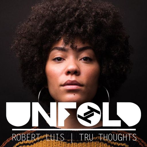 Tru-Thoughts: Unfold with Robert Luis - 09.02.2020