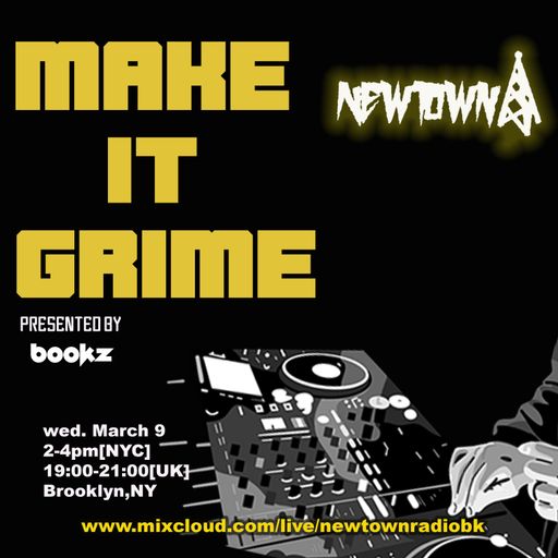 MAKE IT GRIME w- Bookz 3-9-22