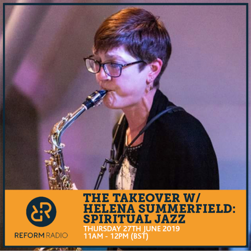 The Takeover w/ Helena Summerfield: Spiritual Jazz 27th June 2019