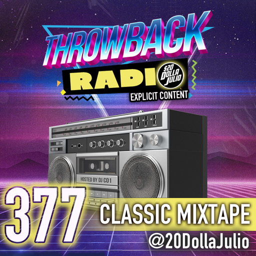 Throwback Radio #377 - 20 Dolla Julio (Classic Mixtape)