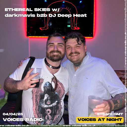 Ethereal Skies w/ DJ Deep Heat b2b darkmavis - 04/04/25 - [Voices Radio]